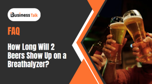 How Long Will 2 Beers Show Up on a Breathalyzer