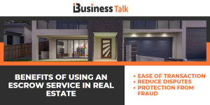 Benefits of Using an Escrow Service in Real Estate