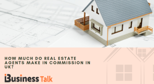 How much do Real Estate Agents make in Commission in UK