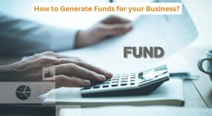 How to Generate Funds for your Business