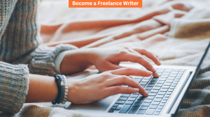 Become a Freelance Writer