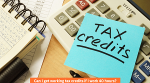 Can I get working tax credits if I work 40 hours