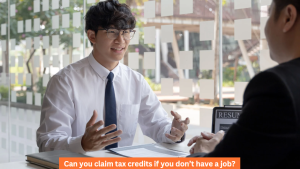 Can you claim tax credits if you don’t have a job