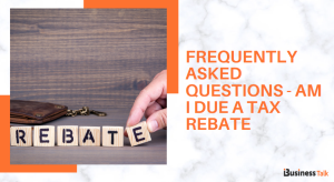 Frequently Asked Questions - Am I Due a Tax Rebate
