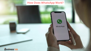 How Does WhatsApp Work