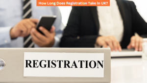 How Long Does Registration Take in UK