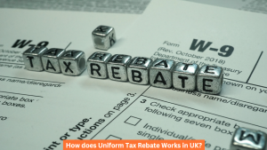 How does Uniform Tax Rebate Works in UK
