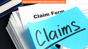 How to Claim P800 Refund Online in UK Step-By-Step Process