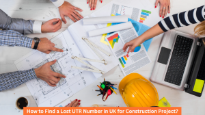 How to Find a Lost UTR Number in UK for Construction Project