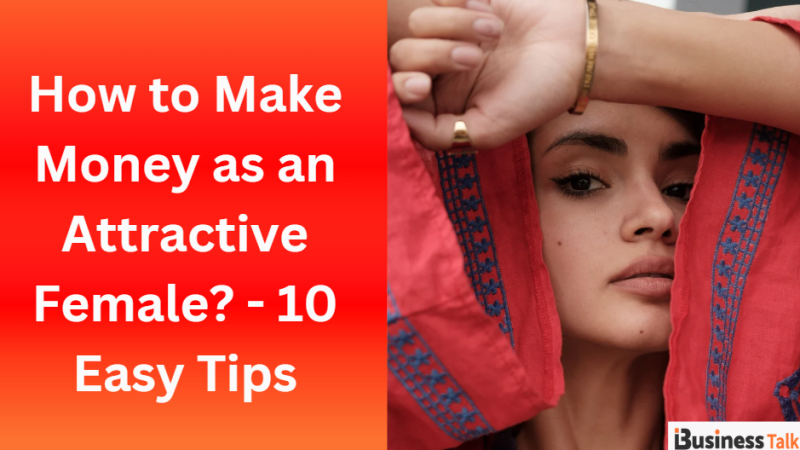 How to Make Money as an Attractive Female? - 10 Easy Methods ...