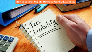 How to Use This Code to Minimise Your Tax Liabilities