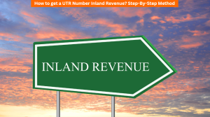 How to get a UTR Number Inland Revenue Step-By-Step Method