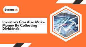 Investors Make Money By collecting Dividends