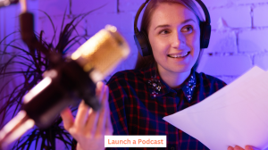 Launch a Podcast 