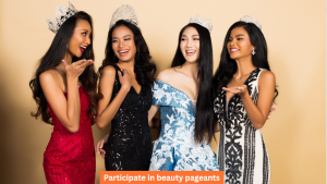 Participate in beauty pageants