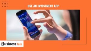 Use an Investment App