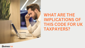 What Are the Implications of This Code for UK Taxpayers