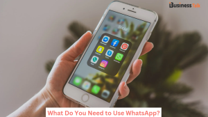 What Do You Need to Use WhatsApp