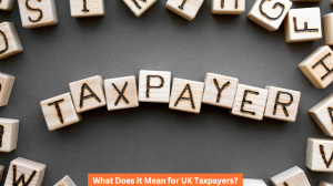 What Does it Mean for UK Taxpayers