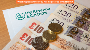What Happens Once You Are Registered With HMRC