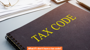 What if I don't have a tax code