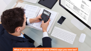 What if your tax calculation letter (P800) says you owe tax