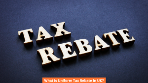 What is Uniform Tax Rebate in UK