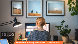 What is the Working from Home Tax Rebate in UK