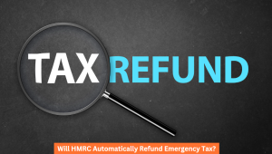 Will HMRC Automatically Refund Emergency Tax