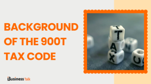 Background of the 900t Tax Code
