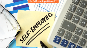 Do Self-employed Have T1
