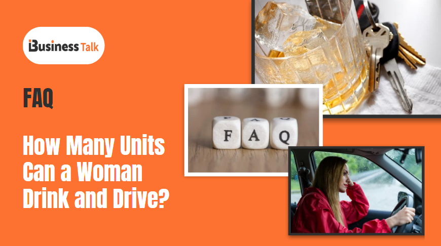 How Many Units Can a Woman Drink and Drive UK? - iBusiness Talk