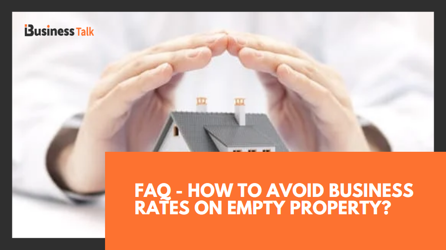How to Avoid Business Rates on Empty Property? iBusiness Talk
