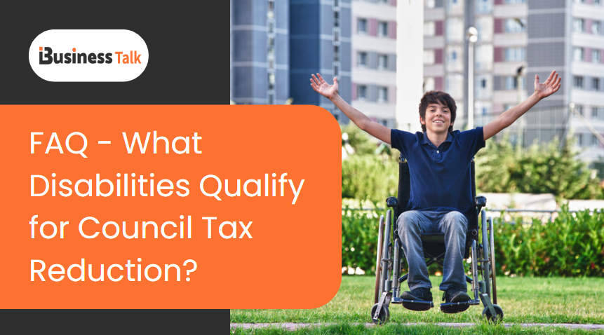 What Disabilities Qualify for Council Tax Reduction? - iBusiness Talk