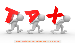 How Can I Find Out More About Tax Code 0t W1 M1