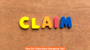 How Do I Claim Back Emergency Tax