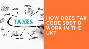 How Does Tax Code 500t 0 Work in the UK