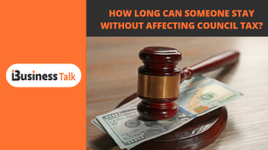 How Long Can Someone Stay Without affecting Council Tax