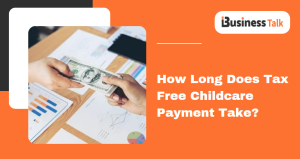 How Long Does Tax Free Childcare Payment Take