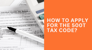 How to Apply for the 500t Tax Code