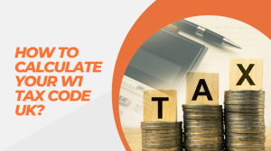 How to Calculate Your W1 Tax Code UK