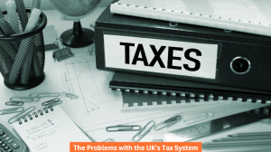 The Problems with the UK's Tax System