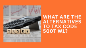 What Are the Alternatives to Tax Code 500T W1