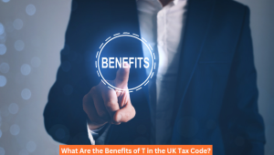 What Are the Benefits of T in the UK Tax Code