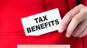 What Are the Benefits of the 1250L W1 Tax Code
