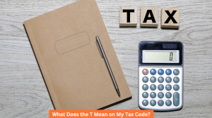 What Does the T Mean on My Tax Code