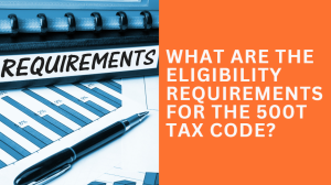 What are the Eligibility Requirements for the 500t Tax Code