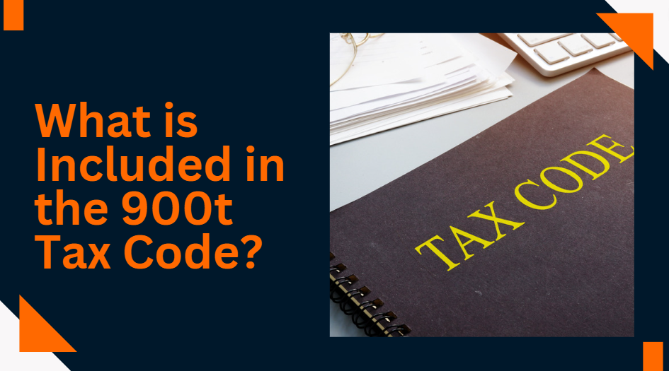 900T Tax Code - Everything You Need to Know - iBusiness Talk