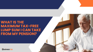 What is the Maximum Tax-free Lump Sum I Can Take From My Pension