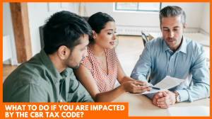 What to do if you are impacted by the CBR Tax Code